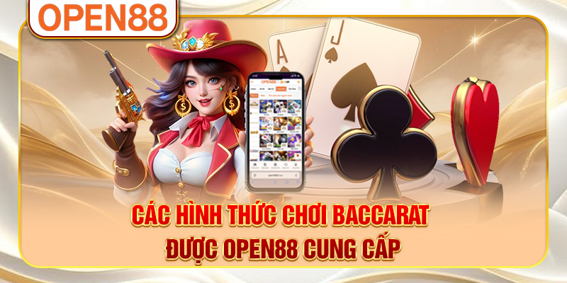 Các hình thức chơi baccarat được OPEN88 cung cấp