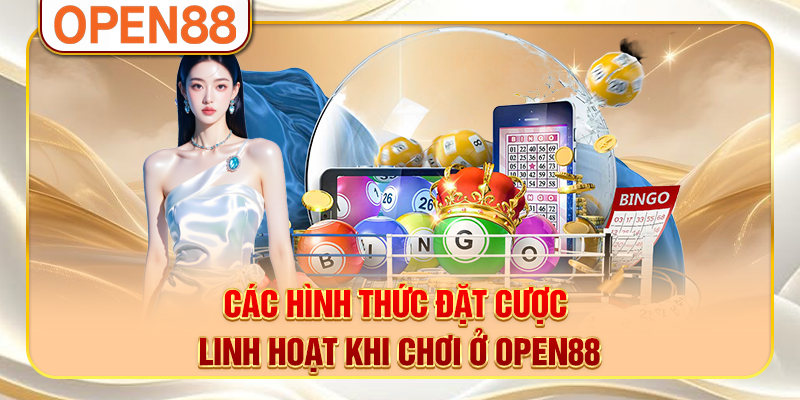 Các hình thức đặt cược linh hoạt khi chơi ở OPEN88