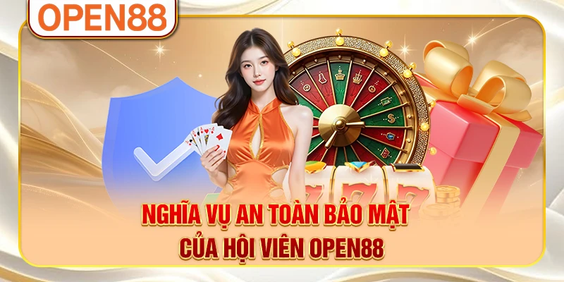 Nghĩa vụ an toàn bảo mật của hội viên OPEN88