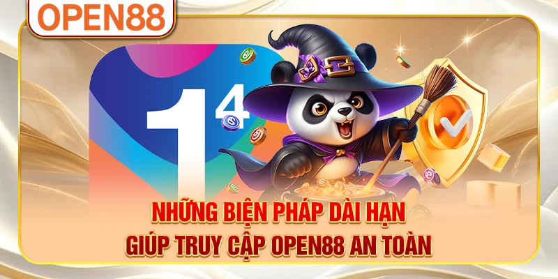 Những biện pháp dài hạn giúp truy cập OPEN88 an toàn