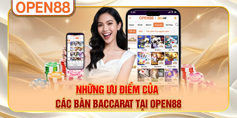 Những ưu điểm của các bàn baccarat tại OPEN88