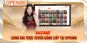 Baccarat - Sảnh Bài Trực Tuyến Đẳng Cấp Tại OPEN88