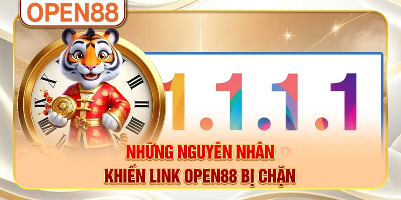 Những nguyên nhân khiến link OPEN88 bị chặn